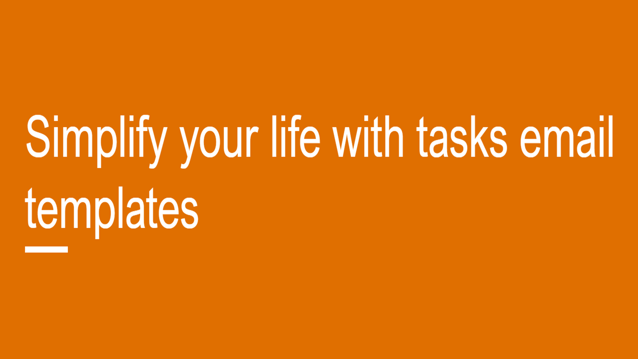Simplify Your Life With Tasks Email Templates